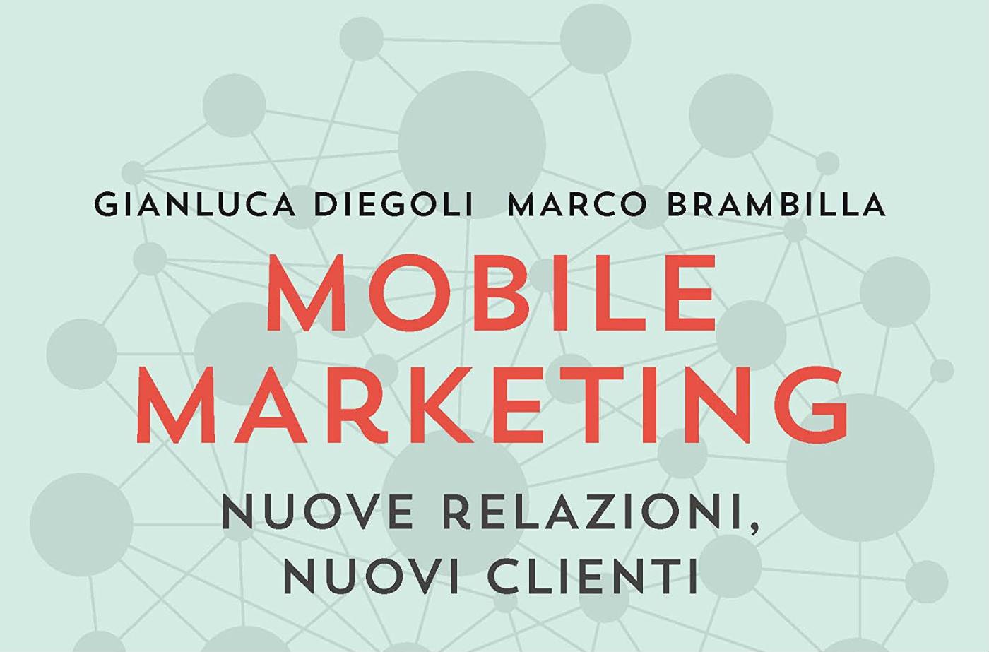 Mobile Marketing. Nuove relazioni, nuovi clienti