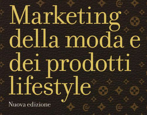 Il marketing della moda e dei prodotti lifestyle (edizione 2016)