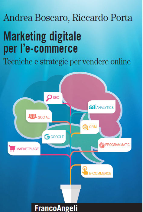 Marketing digitale per le-commerce. Tecniche e strategie per vendere online.