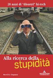 Alla ricerca della stupidit, un libro Mondadori Informatica