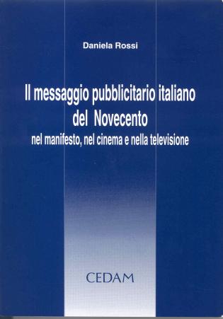 Il messaggio pubblicitario italiano del Novecento nel manifesto, nel cinema e nella televisione.